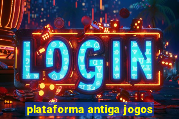 plataforma antiga jogos