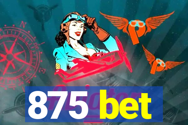 875 bet