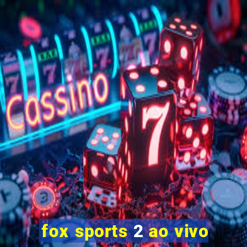 fox sports 2 ao vivo