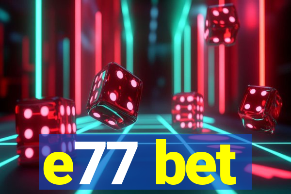 e77 bet