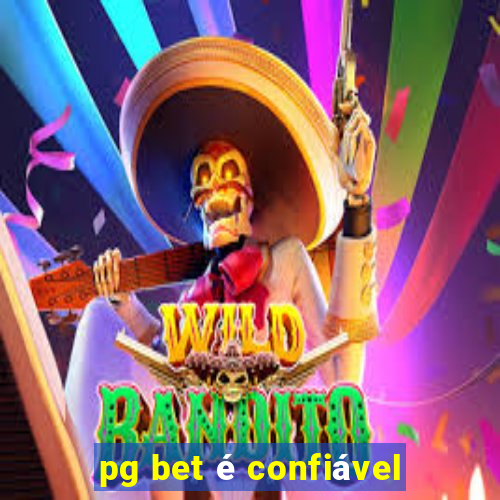 pg bet é confiável