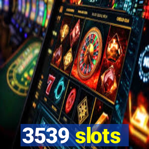 3539 slots
