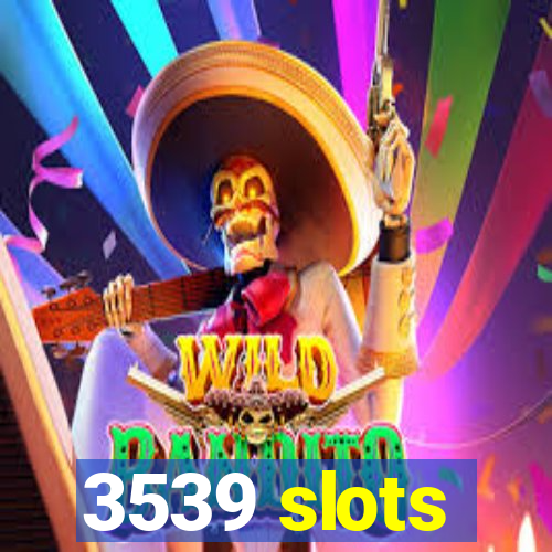 3539 slots