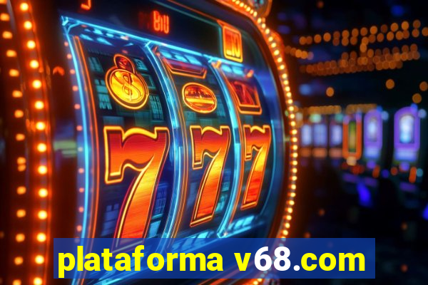 plataforma v68.com