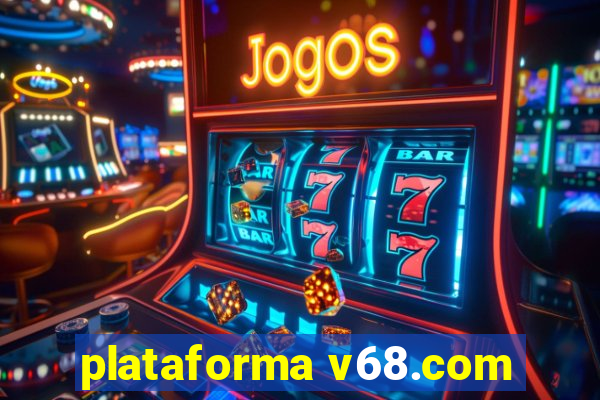 plataforma v68.com