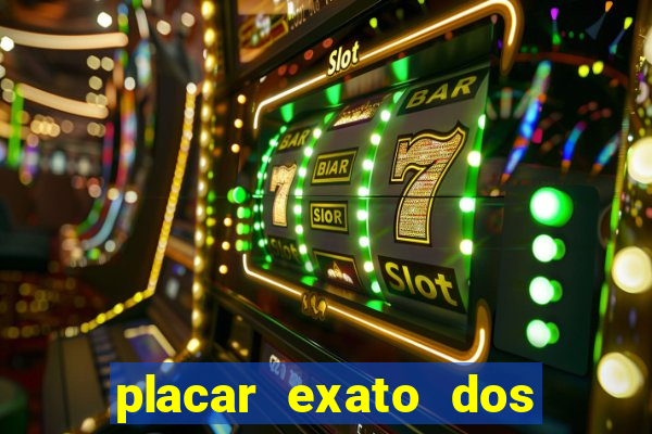 placar exato dos jogos de hoje