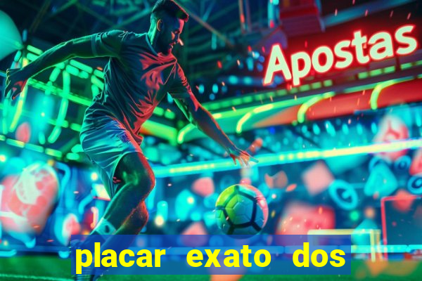 placar exato dos jogos de hoje
