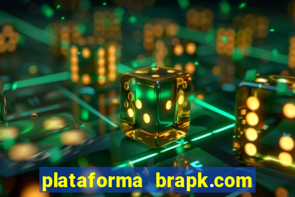 plataforma brapk.com paga mesmo