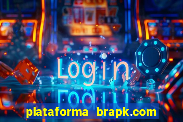 plataforma brapk.com paga mesmo