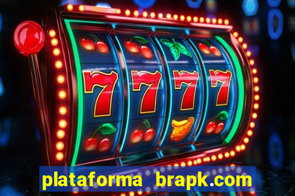 plataforma brapk.com paga mesmo