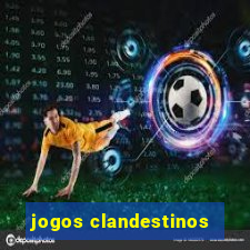 jogos clandestinos
