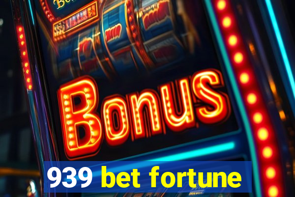 939 bet fortune