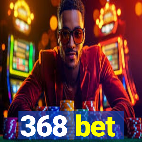 368 bet