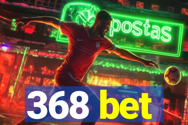 368 bet