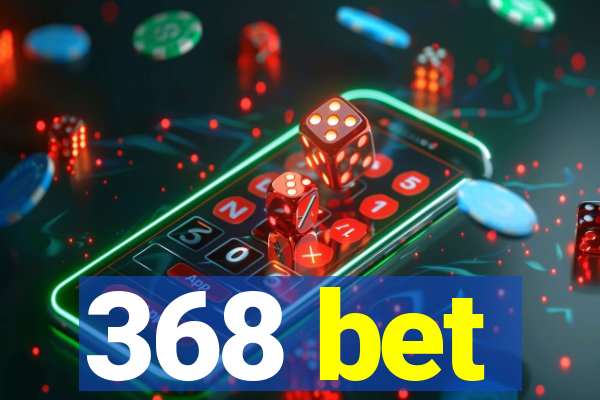 368 bet