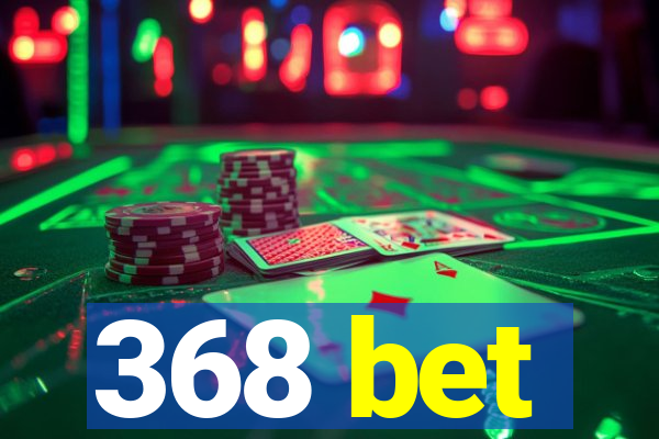 368 bet