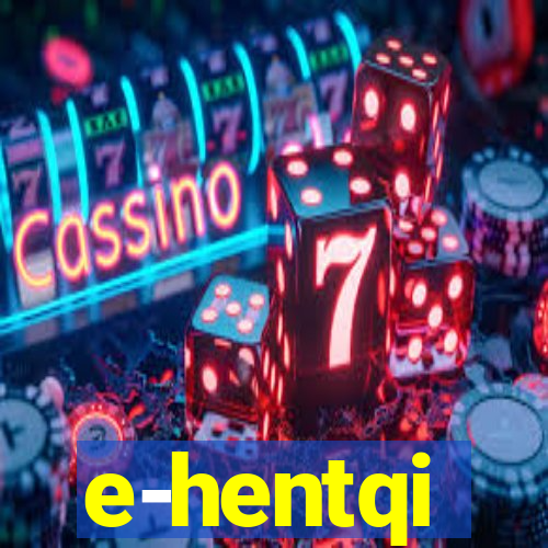 e-hentqi