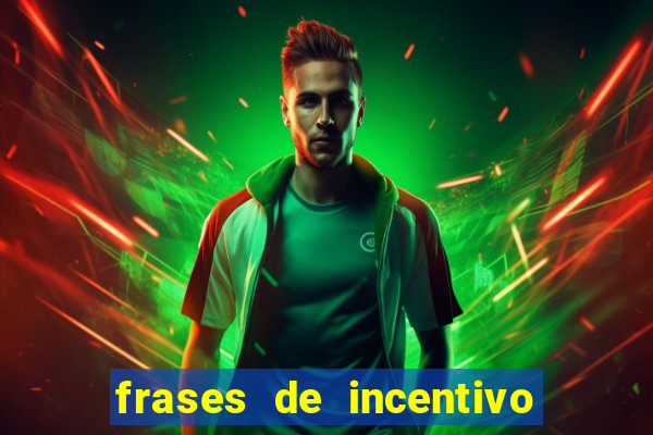 frases de incentivo para jogadores de futebol