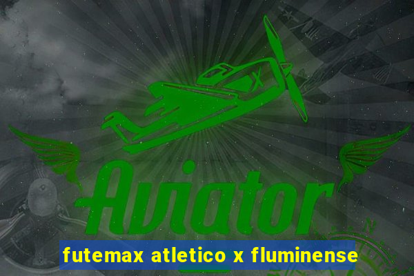 futemax atletico x fluminense
