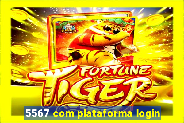 5567 com plataforma login