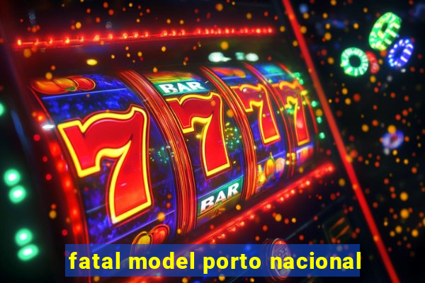 fatal model porto nacional