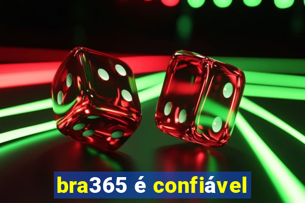 bra365 é confiável
