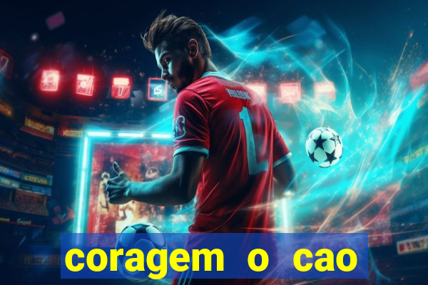 coragem o cao covarde assistir