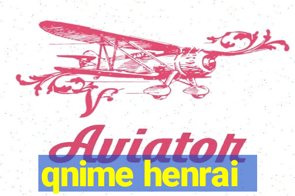qnime henrai