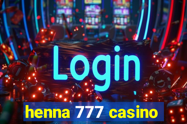 henna 777 casino