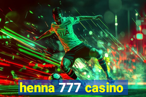 henna 777 casino