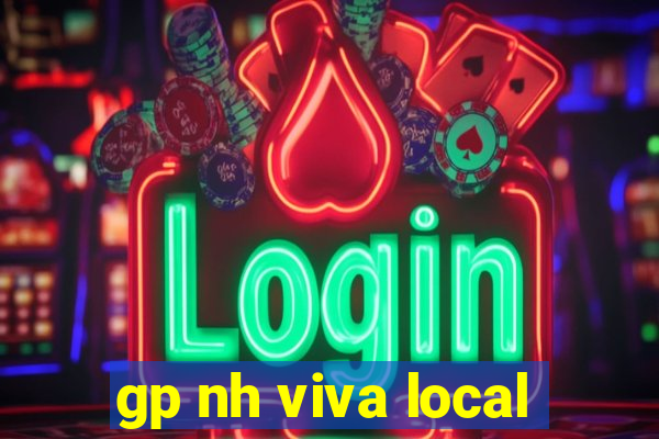 gp nh viva local