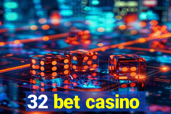 32 bet casino