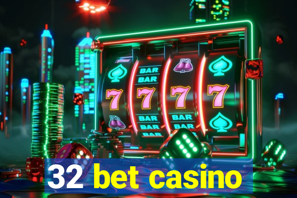 32 bet casino