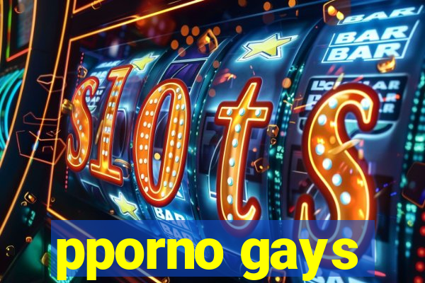 pporno gays