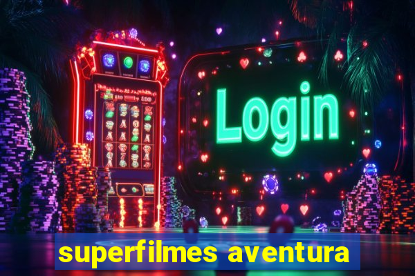 superfilmes aventura