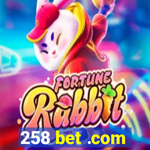 258 bet .com