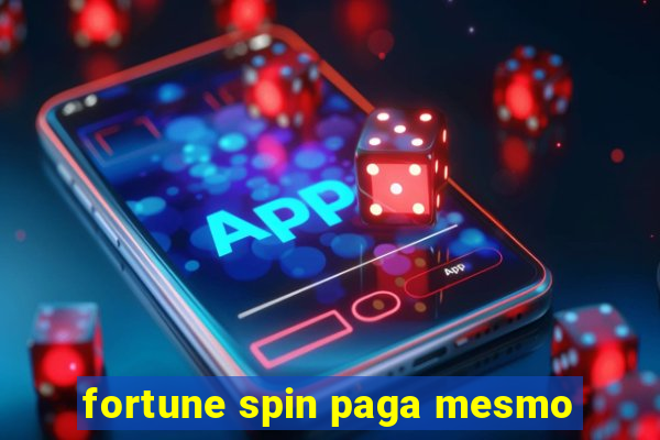 fortune spin paga mesmo