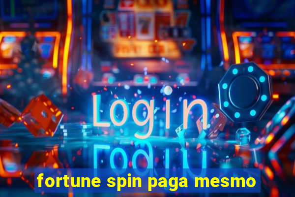 fortune spin paga mesmo