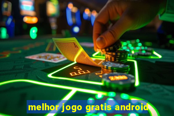 melhor jogo gratis android