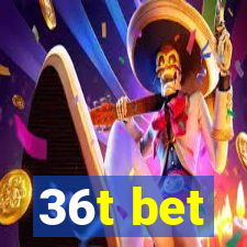 36t bet