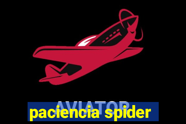 paciencia spider