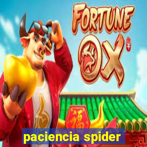paciencia spider