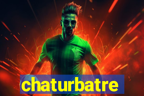 chaturbatre