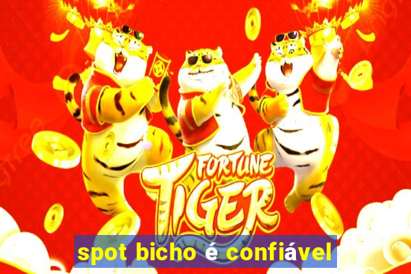 spot bicho é confiável
