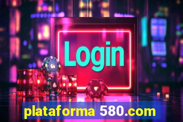 plataforma 580.com