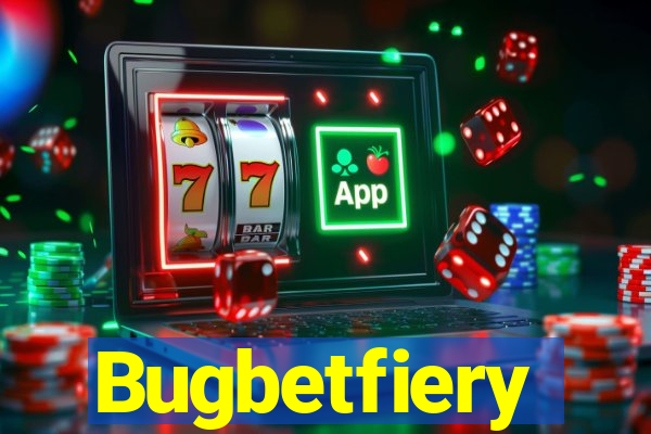 Bugbetfiery