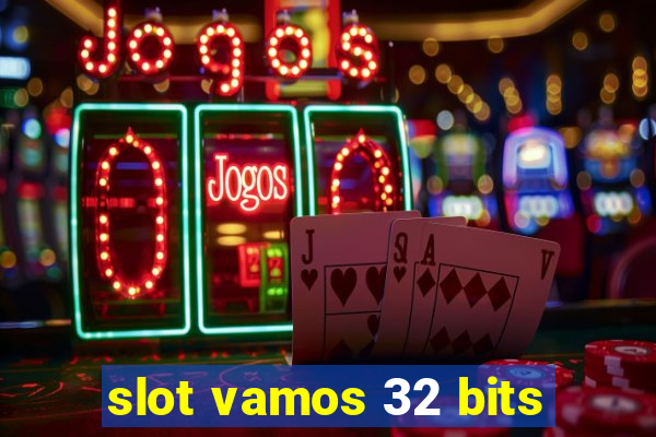 slot vamos 32 bits