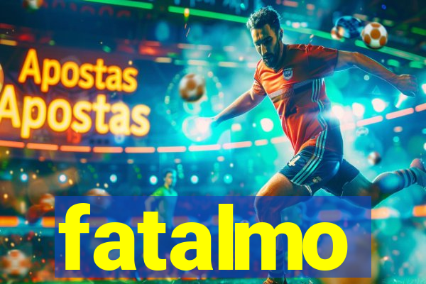 fatalmo