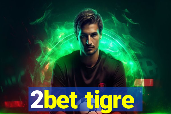 2bet tigre