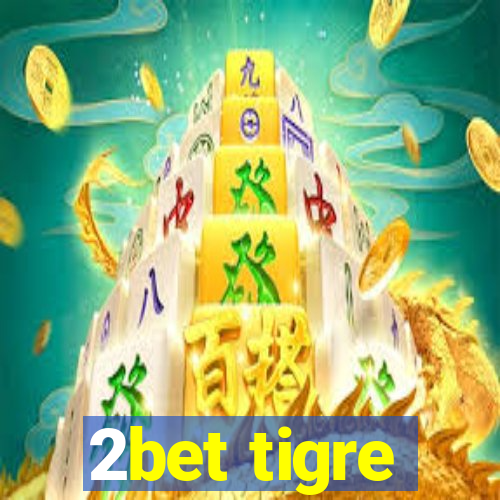 2bet tigre